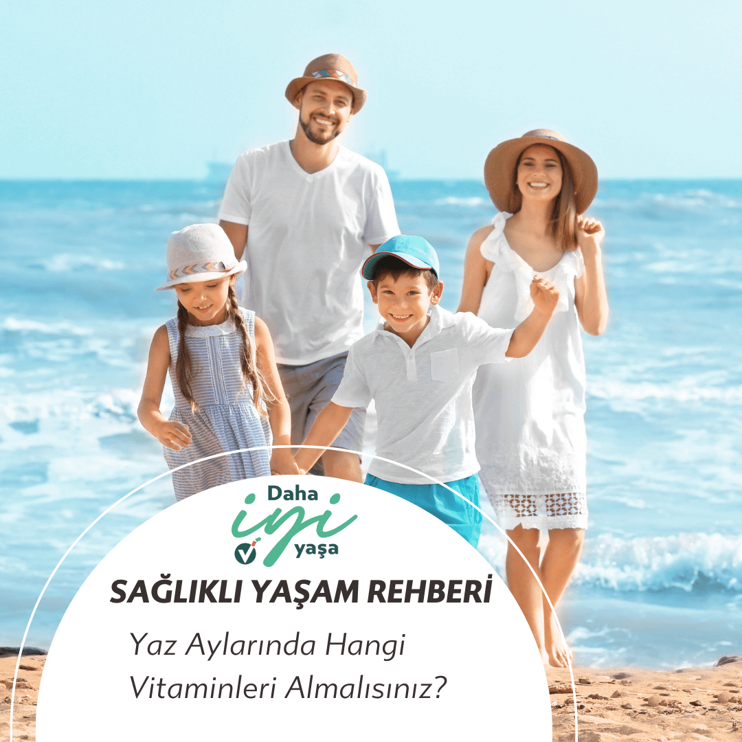 Yaz Aylarında Hangi Vitaminleri Almalısınız?