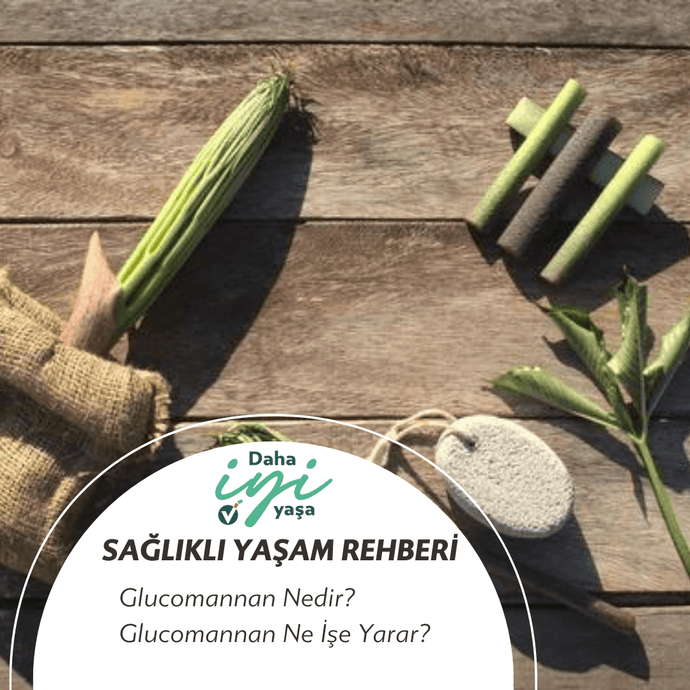 Glucomannan Nedir? Glucomannan Ne İşe Yarar?