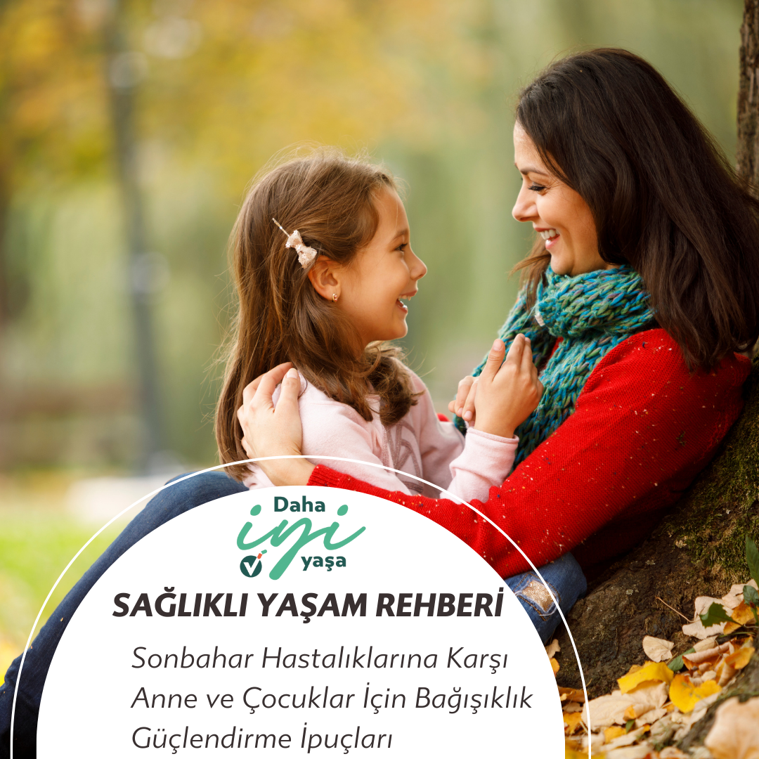 Sonbahar Hastalıklarına Karşı Anne ve Çocuklar İçin Bağışıklık Güçlendirme İpuçları