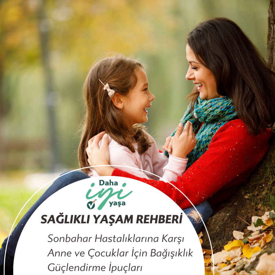 Sonbahar Hastalıklarına Karşı Anne ve Çocuklar İçin Bağışıklık Güçlendirme İpuçları